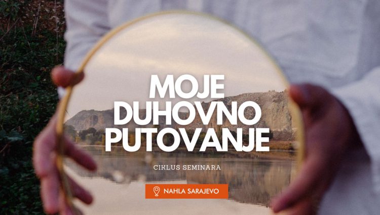 Besplatan program u Nahla Sarajevo – Moje duhovno putovanje