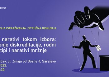 Najavljujemo – Prezentacija istraživanja i stručna diskusija: Štetni narativi tokom izbora